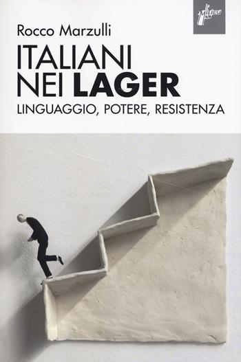 Italiani nei lager. Linguaggio, potere, resistenza - Rocco Marzulli - Libro Milieu 2019, Ombre rosse | Libraccio.it