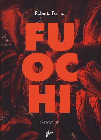 Fuochi - Roberto Farina - Libro Milieu 2019, Ombre rosse XL | Libraccio.it