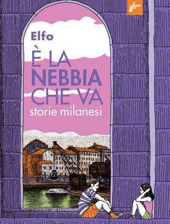 È la nebbia che va. Storie milanesi - Elfo - Libro Milieu 2020 | Libraccio.it