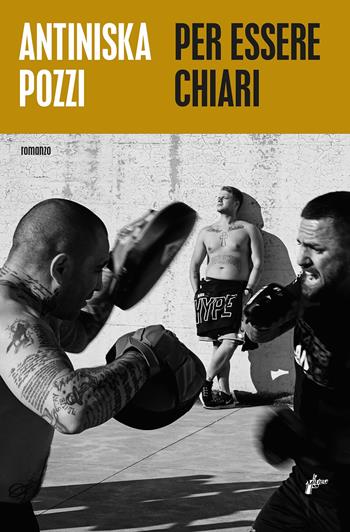 Per essere Chiari - Antiniska Pozzi - Libro Milieu 2021, Banditi senza tempo | Libraccio.it