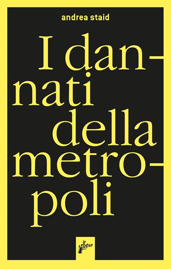 I dannati della metropoli. Etnografie dei migranti ai confini della legalità - Andrea Staid - Libro Milieu 2020, Batterie | Libraccio.it