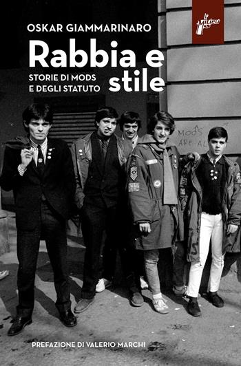 Rabbia e stile. Storie di mods e degli Statuto - Oskar Giammarinaro - Libro Milieu 2022, Ombre rosse | Libraccio.it