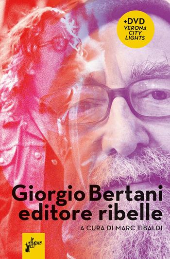 Giorgio Bertani, editore ribelle. Con DVD video  - Libro Milieu 2020, Ombre rosse | Libraccio.it