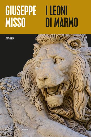 I leoni di marmo - Giuseppe Misso - Libro Milieu 2021, Banditi senza tempo | Libraccio.it