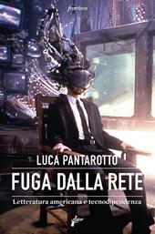 Fuga dalla rete. Letteratura americana e tecnodipendenza