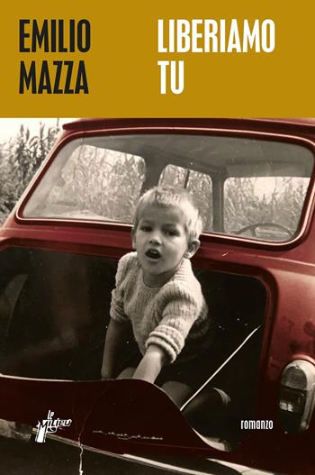 Liberiamo tu - Emilio Mazza - Libro Milieu 2021 | Libraccio.it