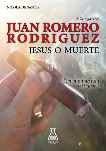 Juan Romero Rodriguez. Jesus o muerte - Nicola De Santis - Libro Chemcapt Autori 2018 | Libraccio.it