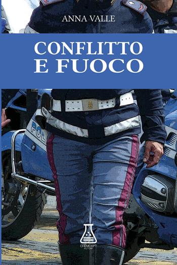Conflitto e fuoco - Anna Valle - Libro Chemcapt Autori 2020 | Libraccio.it