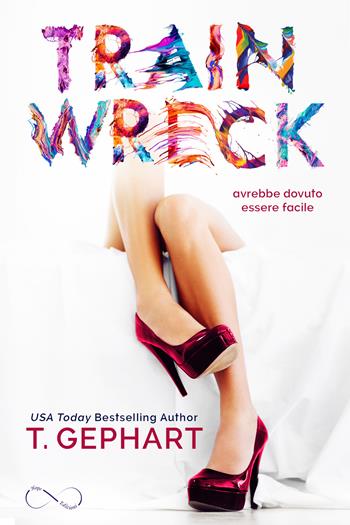 Train wreck. Ediz. italiana - T. Gephart - Libro Hope 2018 | Libraccio.it