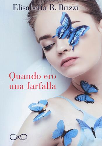 Quando ero una farfalla - Elisabetta R. Brizzi - Libro Hope 2019 | Libraccio.it