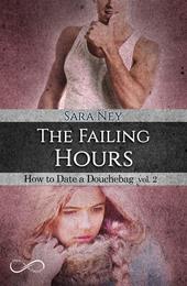 The failing hours. How to date a douchebag. Vol. 2