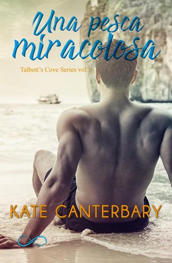 Una pesca miracolosa. Talbott's Cove series. Vol. 1 - Kate Canterbary - Libro Hope 2019 | Libraccio.it
