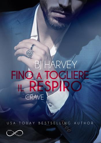 Fino a togliere il respiro. Crave - B. J. Harvey - Libro Hope 2019 | Libraccio.it