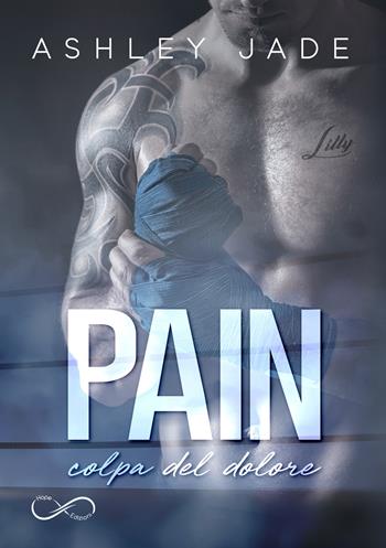 Pain. Colpa del dolore - Ashley Jade - Libro Hope 2019 | Libraccio.it