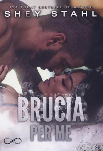 Brucia per me - Shey Stahl - Libro Hope 2019 | Libraccio.it