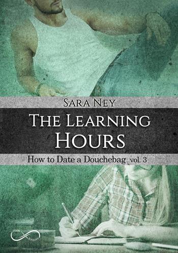 The learning hours. How to date a douchebag. Vol. 3 - Sara Ney - Libro Hope 2019 | Libraccio.it
