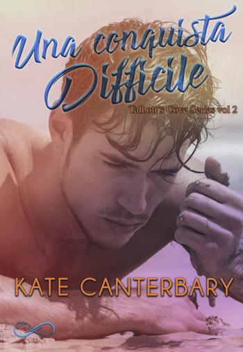 Una conquista difficile. Talbott's Cove series. Vol. 2 - Kate Canterbary - Libro Hope 2019 | Libraccio.it