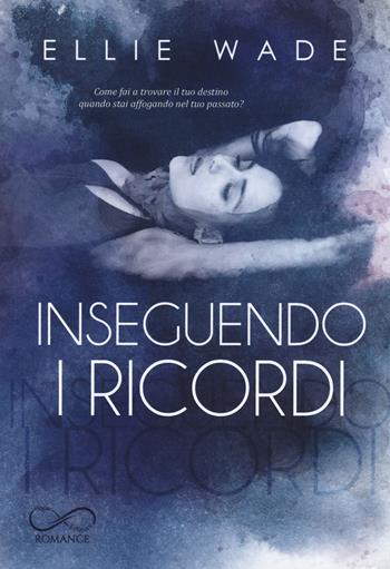 Inseguendo i ricordi - Ellie Wade - Libro Hope 2020 | Libraccio.it