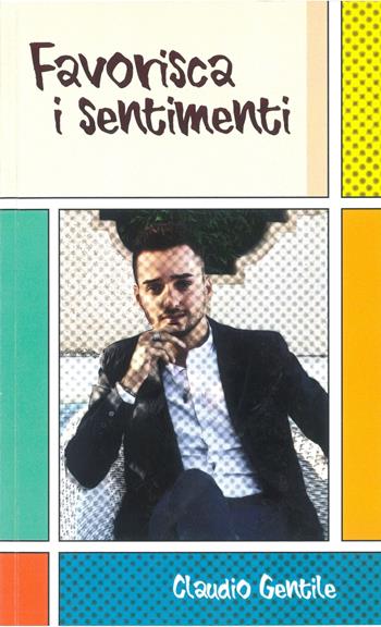 Favorisca i sentimenti - Claudio Gentile - Libro Libritalia.net 2019 | Libraccio.it