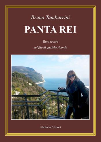 Panta rei. Tutto scorre sul filo di qualche ricordo - Bruna Tamburrini - Libro Libritalia.net 2019 | Libraccio.it