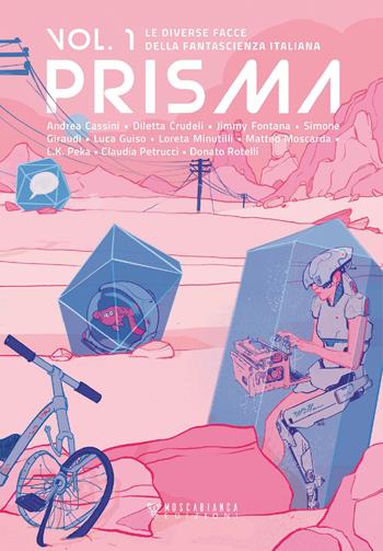 Prisma. Le diverse facce della fantascienza italiana. Vol. 1  - Libro Moscabianca Edizioni 2019 | Libraccio.it