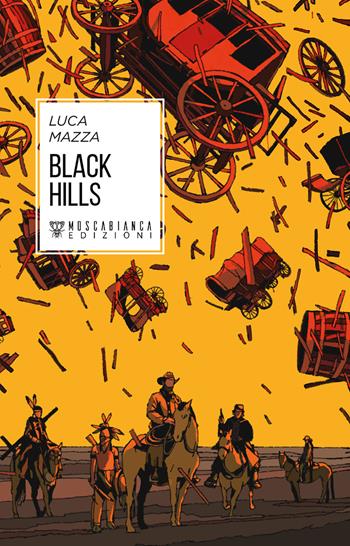 Black Hills - Luca Mazza - Libro Moscabianca Edizioni 2019 | Libraccio.it