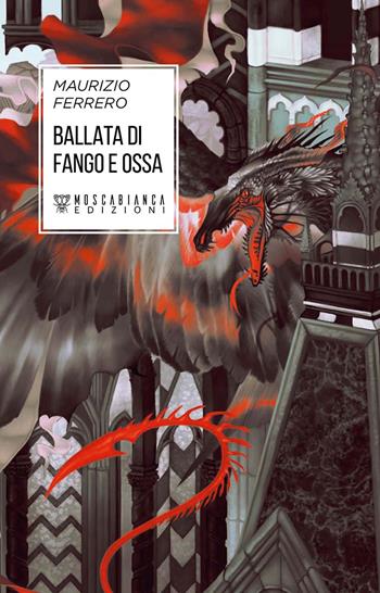 Ballata di fango e ossa - Maurizio Ferrero - Libro Moscabianca Edizioni 2019 | Libraccio.it