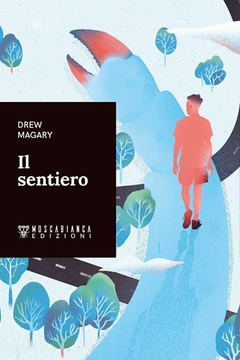Il sentiero - Drew Magary - Libro Moscabianca Edizioni 2021 | Libraccio.it