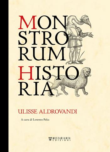 Monstrorum historia. Ediz. illustrata - Ulisse Aldrovandi - Libro Moscabianca Edizioni 2022 | Libraccio.it