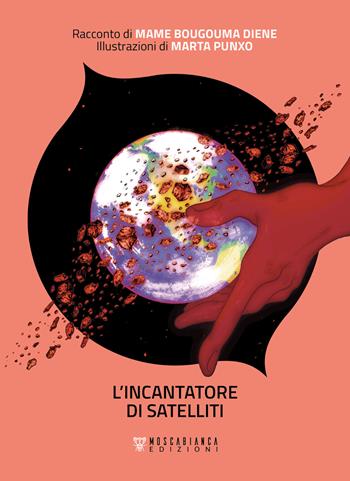 L'incantatore di satelliti - Diene Mame Bougouma, Freddie Tanto - Libro Moscabianca Edizioni 2022 | Libraccio.it