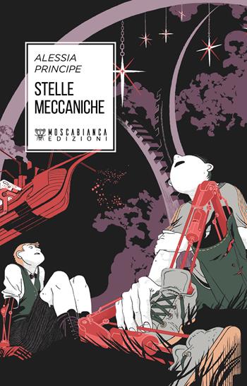 Stelle meccaniche - Alessia Principe - Libro Moscabianca Edizioni 2023 | Libraccio.it