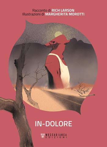 In-dolore - Rich Larson - Libro Moscabianca Edizioni 2023 | Libraccio.it