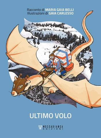 Ultimo volo - Maria Gaia Belli - Libro Moscabianca Edizioni 2023 | Libraccio.it
