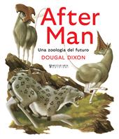 After man. Una zoologia del futuro. Ediz. a colori