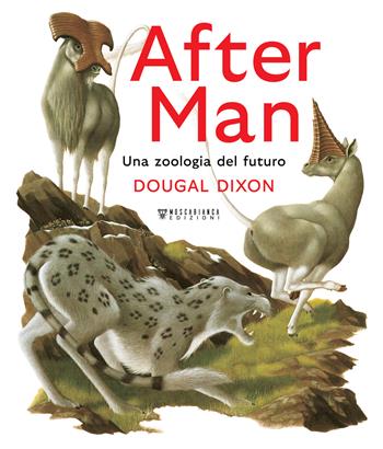 After man. Una zoologia del futuro. Ediz. a colori - Dougal Dixon - Libro Moscabianca Edizioni 2023 | Libraccio.it