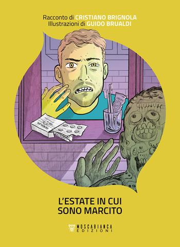 L'estate in cui sono marcito - Cristiano Brignola, Guido Brualdi - Libro Moscabianca Edizioni 2023 | Libraccio.it