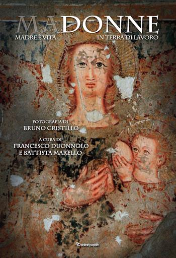 MaDonne. Madre è vita in Terra di Lavoro - Bruno Cristillo - Libro Editori Paparo 2023 | Libraccio.it