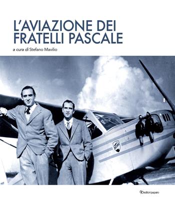 L'aviazione dei fratelli Pascale  - Libro Editori Paparo 2021, Genio & impresa | Libraccio.it