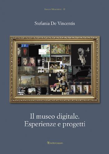 Il museo digitale. Esperienze e progetti - Stefania De Vincentis - Libro Editori Paparo 2023, Imago memoriae | Libraccio.it
