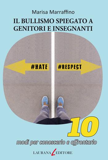 Bullismo spiegato a genitori e insegnanti. 10 modi per conoscerlo e affrontarlo - Marisa Marraffino - Libro Laurana Editore 2018, Dieci | Libraccio.it