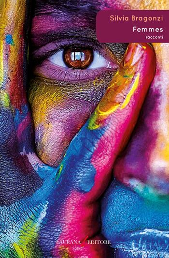 Femmes - Silvia Bragonzi - Libro Laurana Editore 2019, Rimmel narrativa italiana | Libraccio.it