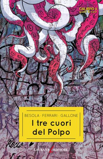 I tre cuori del Polpo - Riccardo Besola, Andrea Ferrari, Francesco Gallone - Libro Laurana Editore 2019, Calibro 9. Gialli & noir | Libraccio.it