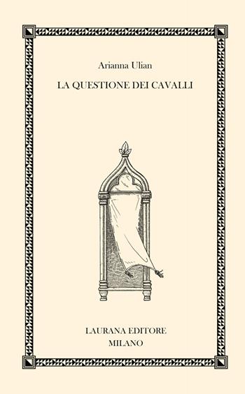 La questione dei cavalli - Arianna Ulian - Libro Laurana Editore 2020, Fremen | Libraccio.it