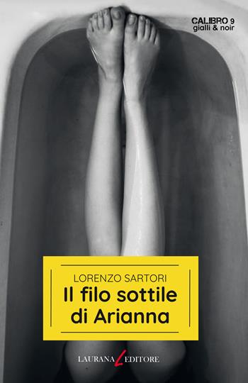 Il filo sottile di Arianna - Lorenzo Sartori - Libro Laurana Editore 2021, Calibro 9. Gialli & noir | Libraccio.it