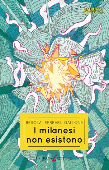 I milanesi non esistono - Riccardo Besola, Andrea Ferrari, Francesco Gallone - Libro Laurana Editore 2021, Calibro 9. Gialli & noir | Libraccio.it