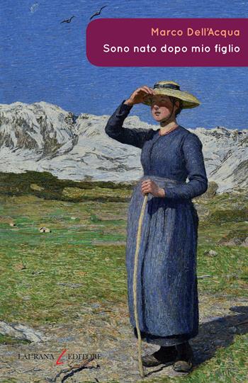 Sono nato dopo mio figlio - Marco Dell'Acqua - Libro Laurana Editore 2021, Rimmel narrativa italiana | Libraccio.it