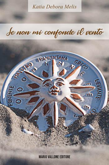 Se non mi confonde il vento - Katia Debora Melis - Libro Mario Vallone 2018 | Libraccio.it