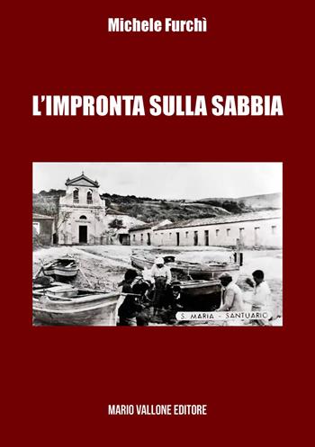 L' impronta sulla sabbia - Michele Furchì - Libro Mario Vallone 2019 | Libraccio.it