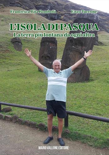 L' Isola di Pasqua... La terra più lontana da ogni altra - Enzo Taccone, Francesca Rita Rombolà - Libro Mario Vallone 2019 | Libraccio.it