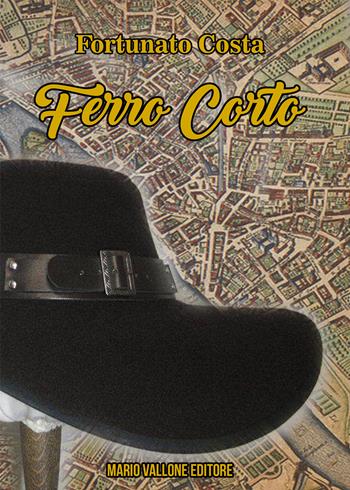 Ferro Corto - Fortunato Costa - Libro Mario Vallone 2020 | Libraccio.it